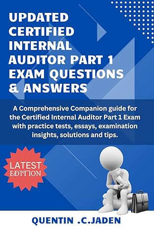 updated certified internal auditor part 1 exam questions and answers a comprehensive companion guide for the