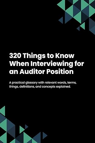 320 things to know when interviewing for an auditor position 1st edition verbonaut b0cplfqqfz, 979-8870890050