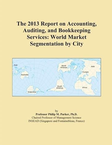 the 2013 report on accounting auditing and bookkeeping services world market segmentation by city 1st edition