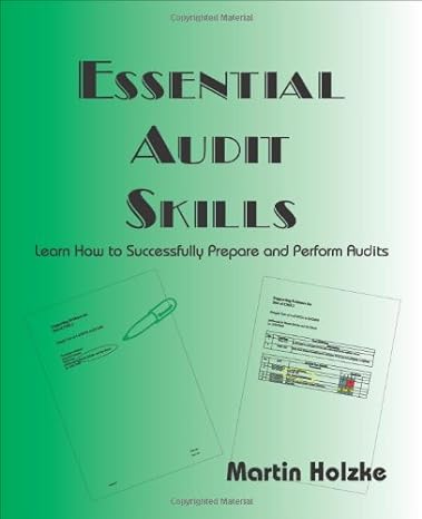 essential audit skills learn how to successfully prepare and perform audits 1st edition martin holzke