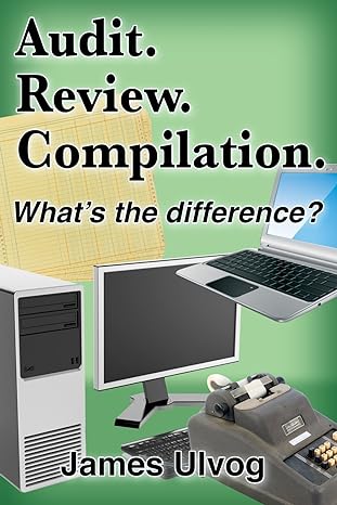 audit review compilation whats the difference 1st edition james l ulvog 0977436101, 978-0977436101