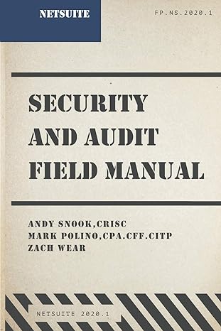 netsuite security and audit field manual 2020 1 1st edition andy snook ,mark polino ,zach wear b0851m8ysq,
