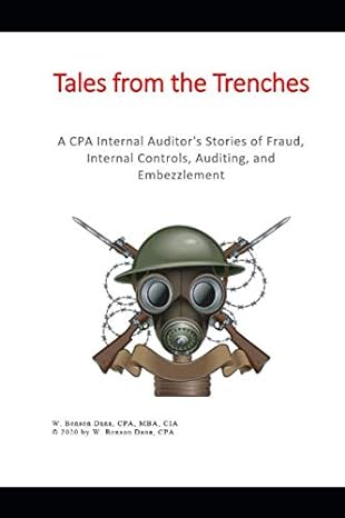 tales from the trenches a cpa internal auditor s stories of fraud internal controls auditing and embezzlement