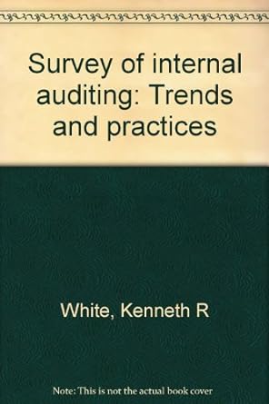 survey of internal auditing trends and practices 1st edition kenneth r white 0894131206, 978-0894131202