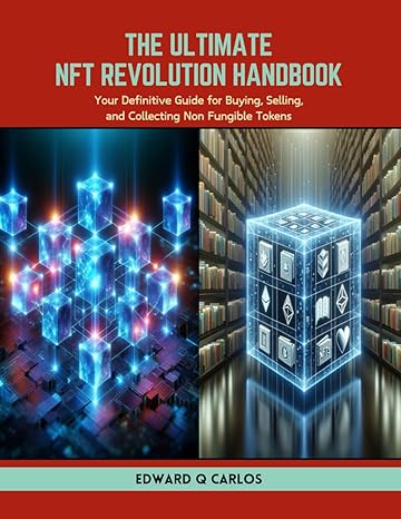 the ultimate nft revolution handbook your definitive guide for buying selling and collecting non fungible