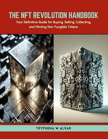 the nft revolution handbook your definitive guide for buying selling collecting and minting non fungible