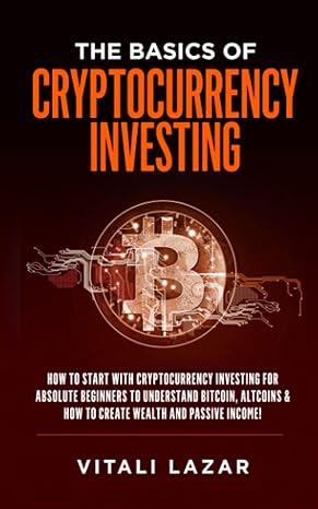 the basics of cryptocurrency investing how to start with cryptocurrency investing for absolute beginners