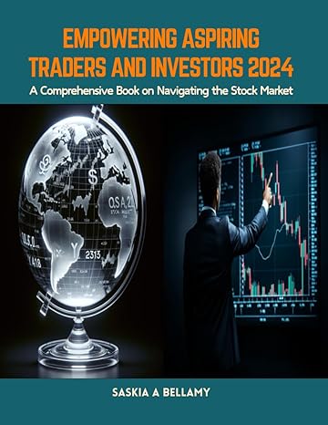 empowering aspiring traders and investors 2024 a comprehensive book on navigating the stock market 1st