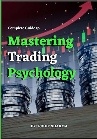 complete guide to mastering trading psychology unlocking the secrets to achieving peak performance in trading