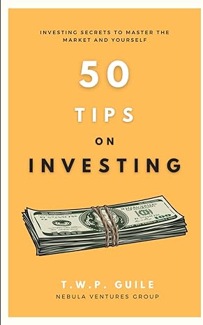 50 tips on investing secrets to master the market and yourself 1st edition t w p guile b0cvzvgxm3,