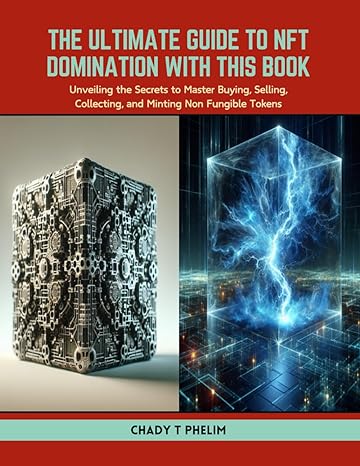 the ultimate guide to nft domination with this book unveiling the secrets to master buying selling collecting