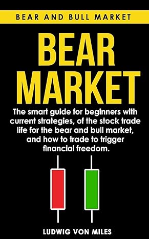 bear market the smart guide for beginners with current strategies of the stock trade life for the bear and