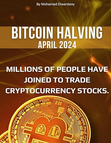 bitcoin halving 2024 a guide for investors 1st edition mohamed elwardany b0cvq9rc6v, 979-8879610048