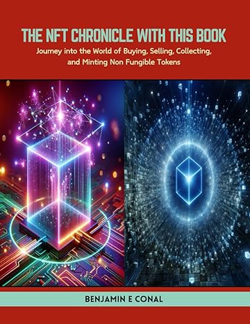 the nft chronicle with this book journey into the world of buying selling collecting and minting non fungible