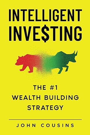 intelligent investing the #1 wealth building strategy 1st edition john cousins b0c2s5nblf, 979-8391784050
