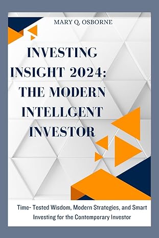 investing insight 2024 the modern intelligent investor time tested wisdom modern strategies and smart