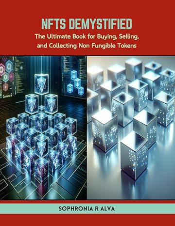 nfts demystified the ultimate book for buying selling and collecting non fungible tokens 1st edition