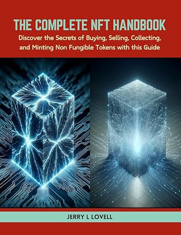 the complete nft handbook discover the secrets of buying selling collecting and minting non fungible tokens