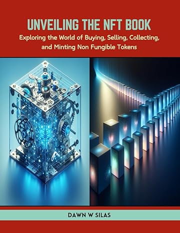unveiling the nft book exploring the world of buying selling collecting and minting non fungible tokens 1st