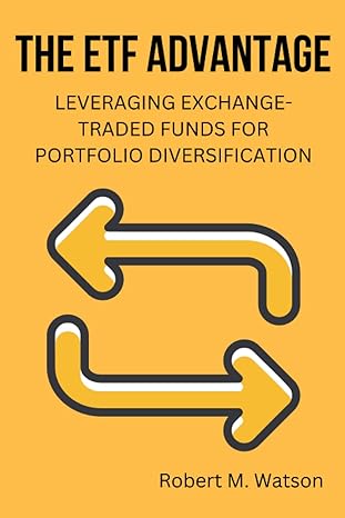 the etf advantage leveraging exchange traded funds for portfolio diversification 1st edition robert m watson
