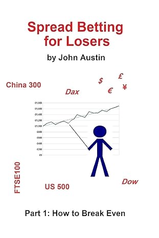 spread betting for losers part 1 how to break even 1st edition dr john austin 1517364094, 978-1517364090