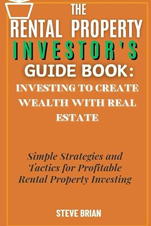 the rental property investors guide book investing to create wealth with real estate simple strategies and