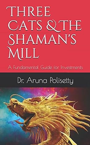 three cats and the shamans mill a fundamental guide for investments 1st edition dr aruna polisetty ,santosh