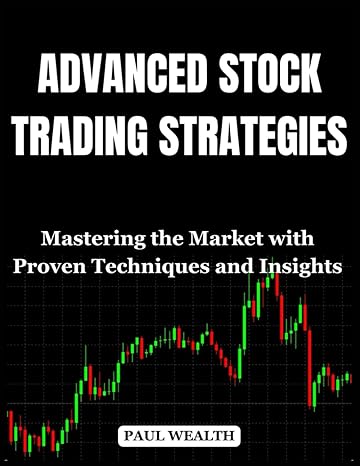 advanced stock trading strategies mastering the market with proven techniques and insights 1st edition paul