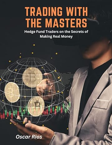 trading with the masters hedge fund traders on the secrets of making real money 1st edition oscar rios