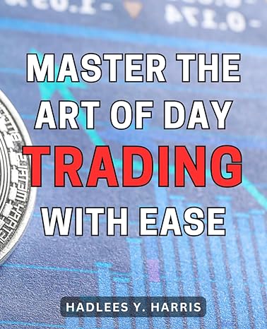 master the art of day trading with ease unlock the secrets to profitable day trading and dominate the market