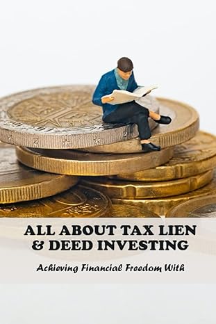 all about tax lien and deed investing achieving financial freedom with 1st edition patsy lahrman b0c12jy8rh,