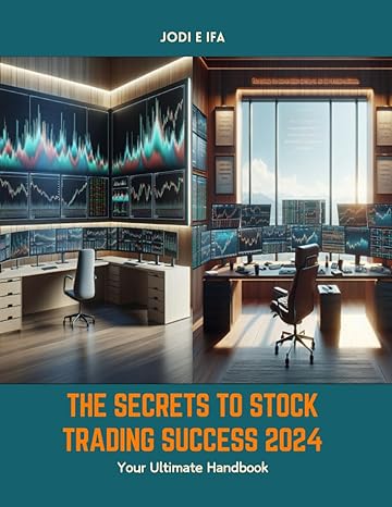 the secrets to stock trading success 2024 your ultimate handbook 1st edition jodi e ifa b0cx4zwm3w,