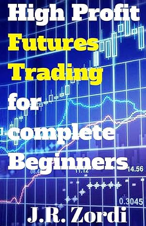 high profit futures trading for complete beginners 1st edition j r zordi 1542378117, 978-1542378116