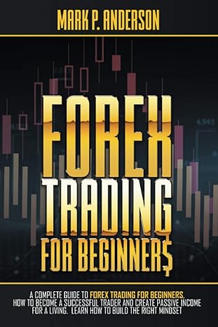 forex trading for beginners a complete guide to forex trading for beginners how to become a successful trader