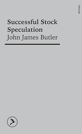 successful stock speculation 1st edition john james butler 9811874786, 978-9811874789