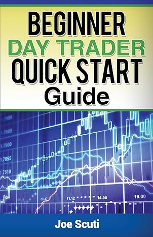 beginner day trader quick $tart guide 1st edition joe scuti 1542439809, 978-1542439800