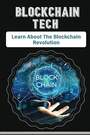 blockchain tech learn about the blockchain revolution 1st edition omega lucious b0bpghzzkm, 979-8367533507