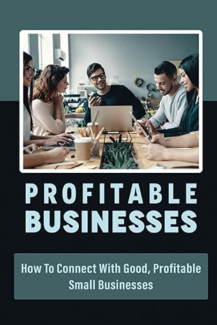 profitable businesses how to connect with good profitable small businesses 1st edition tifany mulkins