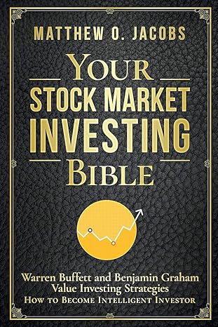 your stock market investing bible warren buffett and benjamin graham value investing strategies how to become