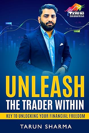 unleash the trader within key to unlocking your financial freedom 1st edition tarun sharma 1636409245,