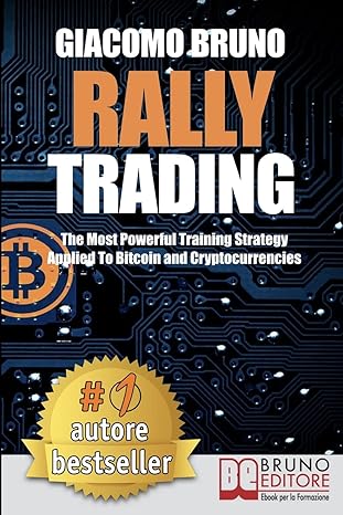 rally trading the most powerful training strategy applied to bitcoin and cryptocurrencies 1st edition giacomo