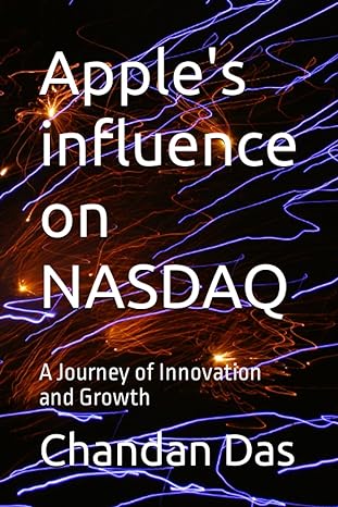 apples influence on nasdaq a journey of innovation and growth 1st edition chandan das b0cdk39k9k,