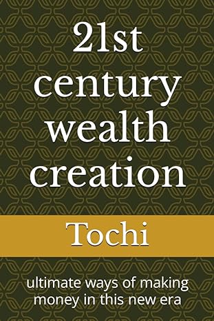 wealth creation ultimate ways of making money in this new era 1st edition linda tochi b0cdkb7gmx,