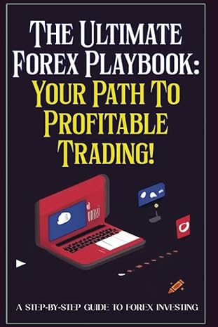 The Ultimate Forex Playbook Your Path To Profitable Trading