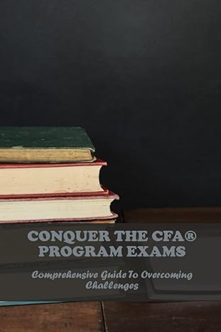 conquer the cfa program exams comprehensive guide to overcoming challenges 1st edition liana cucinella