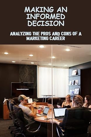 making an informed decision analyzing the pros and cons of a marketing career 1st edition fritz northrup
