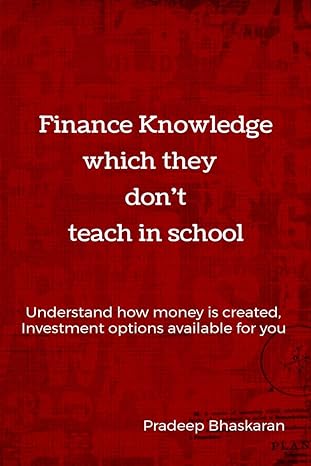 finance knowledge which they dont teach in school 1st edition pradeep bhaskaran b0bnnbtgxd, 979-8888833698