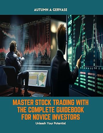 master stock trading with the complete guidebook for novice investors unleash your potential 1st edition