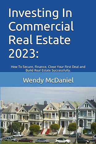investing in commercial real estate 2023 how to secure finance close your first deal and build real estate