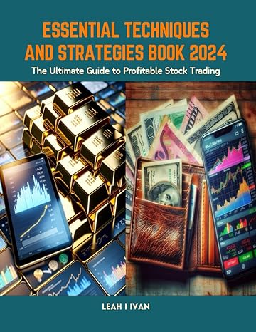essential techniques and strategies book 2024 the ultimate guide to profitable stock trading 1st edition leah